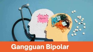 Gangguan Bipolar: Gejala, Penyebab, dan Cara Mengatasinya
