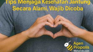 7 Tips Menjaga Kesehatan Jantung Secara Alami, Wajib Dicoba 3 7 Tips Menjaga Kesehatan Jantung Secara Alami, Wajib Dicoba